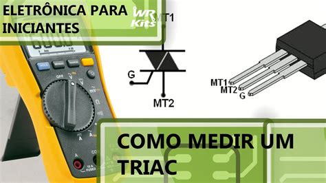 Como Medir Triacs Eletr Nica Para Iniciantes Youtube