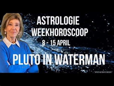 ASTROLOGIE WEEKHOROSCOOP 8 15 APRIL 2023 PLUTO IN WATERMAN DOOR