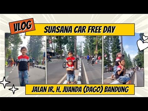 Beginilah Keseruan Suasana Car Free Day Di Dago Bandung Youtube