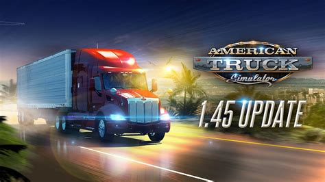 American Truck Simulator 1 45 Update Changelog Video YouTube