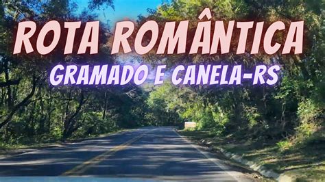 ROTA ROMÂNTICA GRAMADO E CANELA RS YouTube