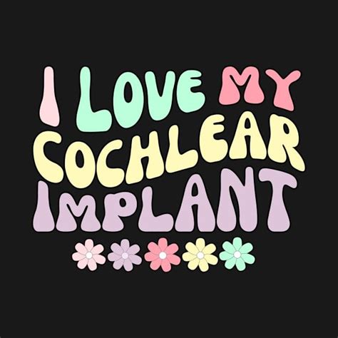 I Love My Cochlear Implant By Ddcreates In 2024 Cochlear Implant Cochlear Implants