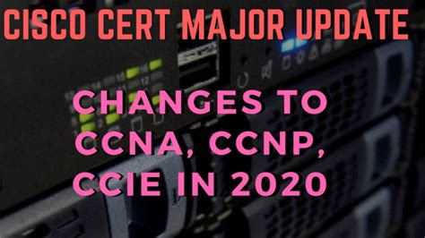 Cisco CCNA, CCNP, CCIE Certification MAJOR Update - Changes in 2020 ...