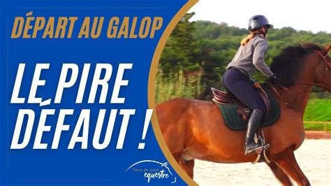 Départ au galop LE PIRE DEFAUT YouTube