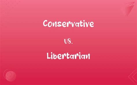 Conservative Vs Libertarian Whats The Difference