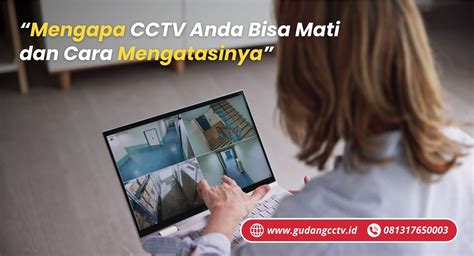 Mengapa CCTV Anda Bisa Mati Dan Cara Mengatasinya Gudangcctv Id