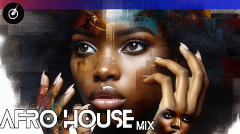 New Afro House Mix 2024 17 By Funkky Afrohouse Afrotech Youtube