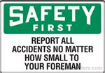 OSHA Safety First Sign Report All Accidents No Matter How Small To