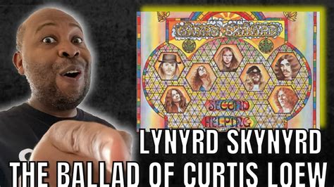 First Time Hearing Lynyrd Skynyrd The Ballad Of Curtis Loew