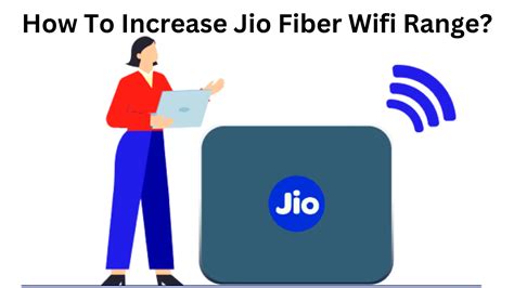 How To Increase Jio Fiber Wi Fi Range