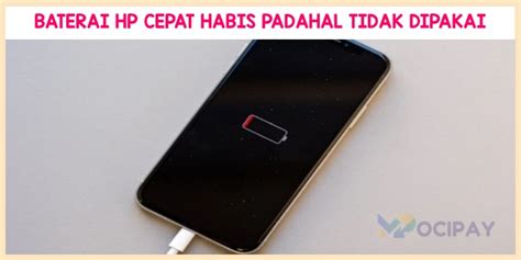 Penyebab Dan Solusi Baterai Hp Cepat Habis Padahal Tidak Dipakai