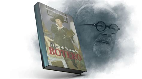 El Libro Sobre Fernando Botero Escrito Por Su Hijo Un Viaje íntimo A Lo Más Profundo De Su Obra