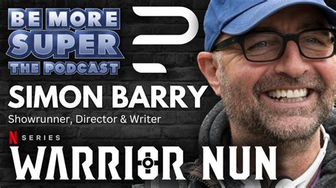 Simon Barry Creator Showrunner Of Netflix S Warrior Nun Joins Us To