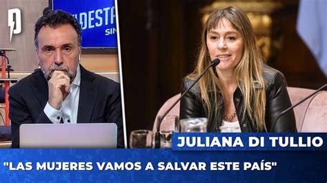 Juliana Di Tullio Las Mujeres Vamos A Salvar Este Pa S Youtube