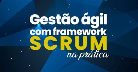 Gestão ágil framework Scrum Aprenda na prática em Campinas 2023