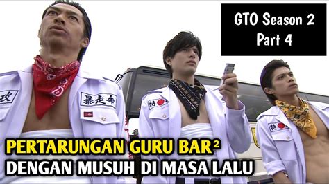 Pertempuran Guru Bar Bar Melawan Musuh Di Masa Lalu Gto Season