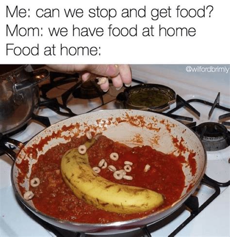 15 'We Have Food At Home' Memes