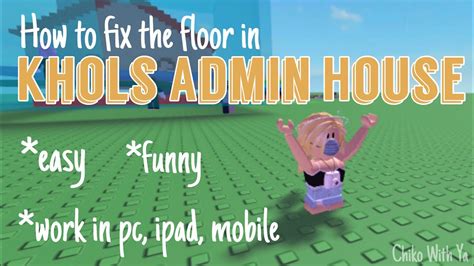 How To Fix The Floor In Kohls Admin House Roblox Still Works Super