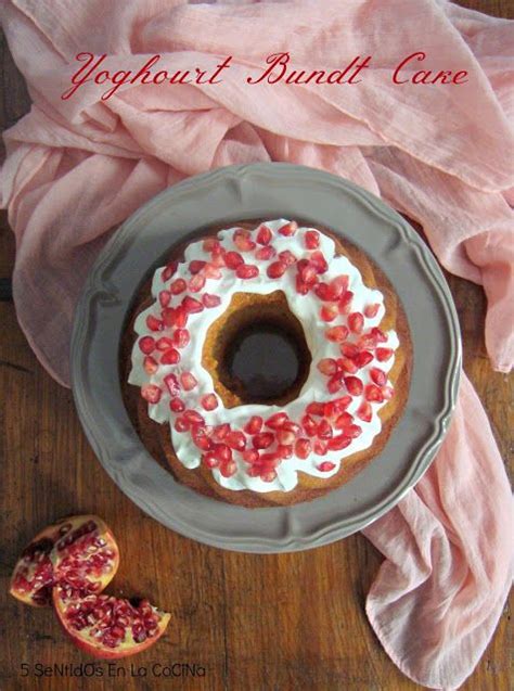 Sentidos En La Cocina Yoghourt Bund Cake Con Glaseado De Granadas