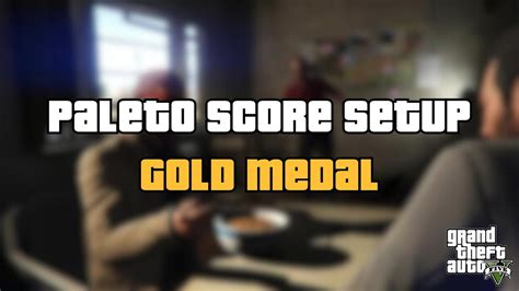 Gta Paleto Score Setup Gold Medal Youtube