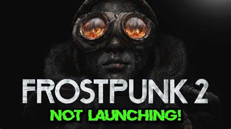 How To Fix Frostpunk 2 Not Launching Not Loading Crash To Desktop On PC