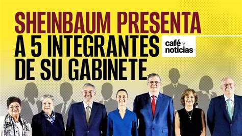 EnVivo CaféYNoticias Sheinbaum presenta a 5 integrantes de su