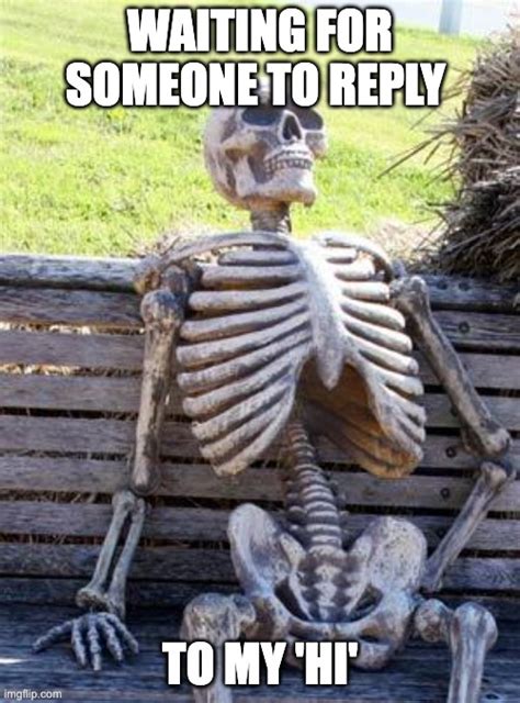 Waiting Skeleton Meme Imgflip