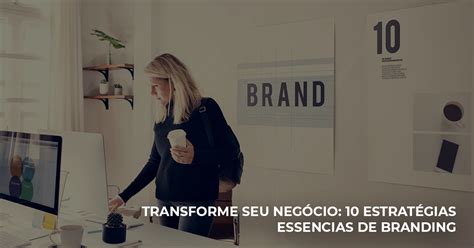 Transforme Seu Neg Cio Estrat Gias Essenciais De Branding Zen