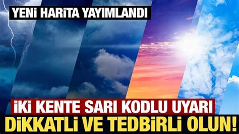 Meteoroloji Den Iki Kente Sar Kodlu Uyar Dikkatli Ve Tedbirli Olun