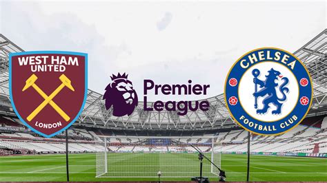 West Ham X Chelsea Onde Assistir Hor Rio E Escala O