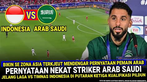 GEMPARKAN ZONA ASIA Striker Arab Saudi LANGSUNG NGOMONG BERANI