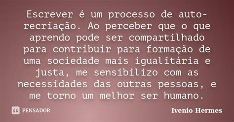 Escrever é um processo de Ivenio Hermes Pensador