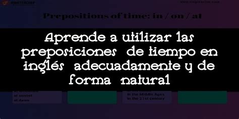 Aprende a utilizar las preposiciones de tiempo en inglés adecuadamente