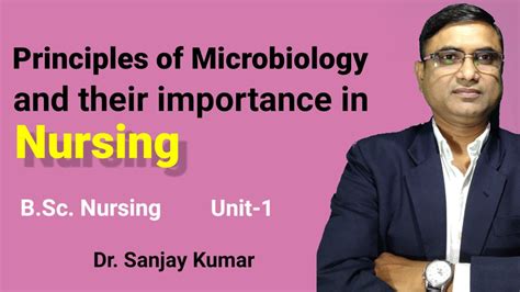 Principles Of Microbiology B Sc Nursing Dr Sanjay Kumar Youtube