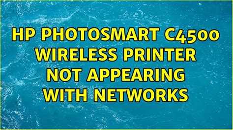 Hp Photosmart C4500 Wireless Printer Not Appearing With Networks Youtube