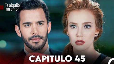 Te Alquilo Mi Amor Capitulo 45 Subtitulado En Español YouTube