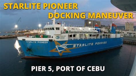 Starlite Pioneer Docking Maneuver Pier 5 Cebu City Philippines