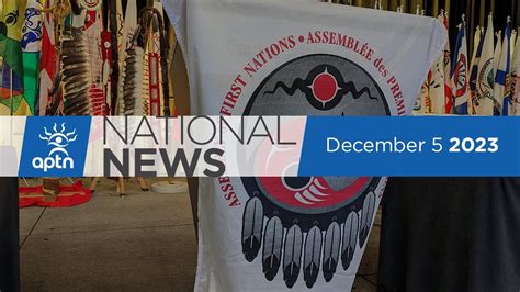 Aptn National News December Afn Special Chiefs Assembly