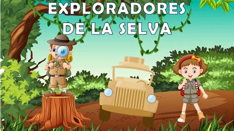 Cuento Peque Os Exploradores De La Selva Youtube