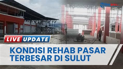 Pantauan Kondisi Terkini Pasar Terbesar Di Sulut Rehab Pasar Bersehati