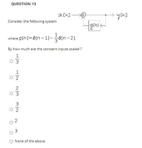 Solved Question 13 [n] Consider The Following System Y[n]