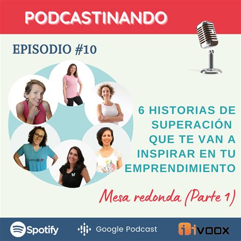 Las 6 Historias De Superación Que Te Van A Inspirar En Tu Emprendimiento Mesa Redonda Parte I