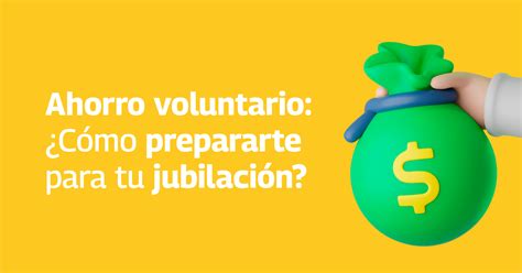 Ahorro voluntario Cómo prepararte para tu jubilación Dimex