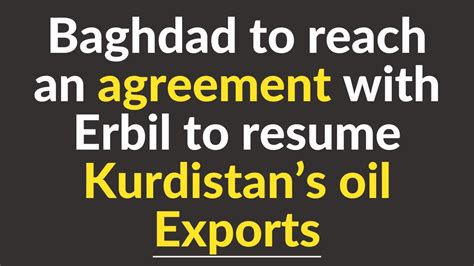 WOW Baghdad To Reach An Agreement With Erbil To Resume Kurdistans