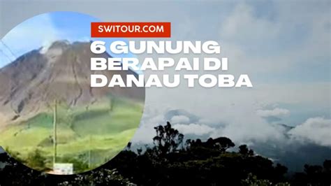 Gunung Berapi Di Danau Toba Daftar Gunung Berapi Aktif Dekat Danau