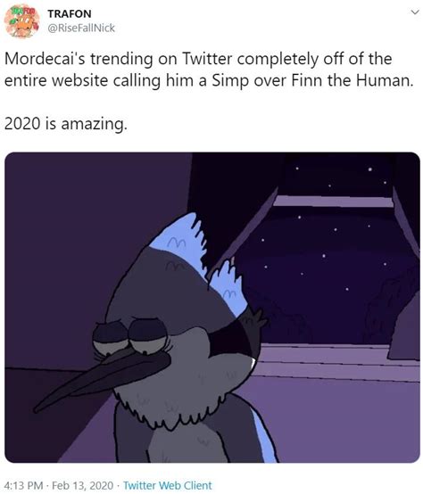 Mordecais Trending On Twitter Mordecai Was A Simp Know Your Meme