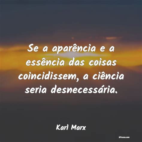 Frases de Karl Marx Se a aparência e a essência