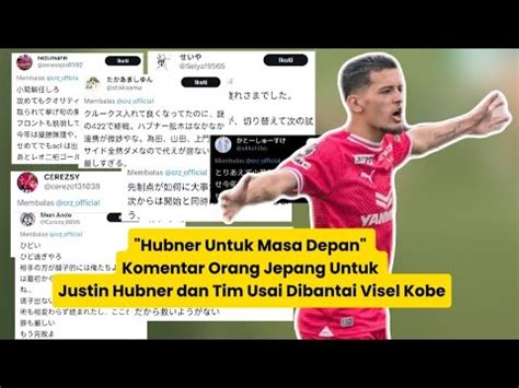 Hubner Untuk Masa Depan Komentar Orang Jepang Untuk Justin Hubner Dan