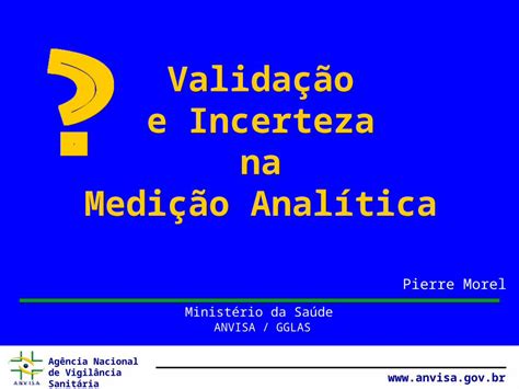 Ppt Ag Ncia Nacional De Vigil Ncia Sanit Ria Valida O E Incerteza Na