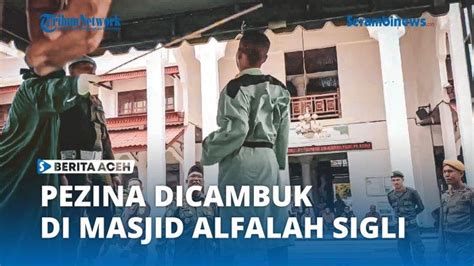 VIDEO Penzina Dicambuk Di Halaman Masjid Agung Alfalah Sigli